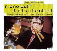 Mono Puff - It's Fun to Steal
