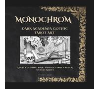 Monochrom: Dark Academia Gothic Tarot & Occult Relics: Adult Coloring Book with Midnight Black Background Pages, Antique Ink Engraving Styles and Intricate Victorian Memento Mori Drawings
