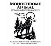 Monochrome Animal Coloring Book for Adults: 50+ Relaxing One-Pen Dot-Fill Animal Illustrations for Mindful, Easy Coloring