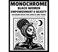 Monochrome Black Women Empowerment & Beauty Coloring Book for Adults and Teens: Relaxing One-Color Designs Celebrating Confidence, Strength, Natural Beauty, Culture, and Inspiring Feminine Power