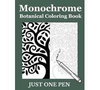 Monochrome Botanical Coloring Book: 50 Simple & Relaxing Floral Designs for Adults - One Pen Is All You Need - Calm, Creative, Mindful