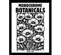 "Monochrome Botanical Coloring Book: Bold Flower & Plant Designs Including Tropical, Garden & Wild Botanicals for Focus, Stress Relief & Mindfulness" | Perfect Gift Idea