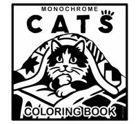 Monochrome Cats Coloring Book: Cozy And Mischievous. 36 Bold and Easy Cats to Color. Adorable and Naughty Kitty Moments To Color In One Color.
