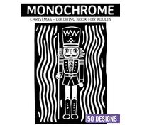 Monochrome Christmas Coloring book for adults: 50 Simple and Elegant Monochrome Christmas Art for Relaxation and Mindful Coloring