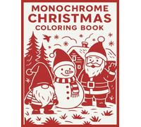 Monochrome Christmas Coloring Book: Relax, unwind, and celebrate the season with beautiful Christmas scenes - perfect for black marker or ink pen lovers.