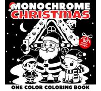 Monochrome Christmas Coloring Book: The year is ending, the holidays are coming - Slow down and find peace in the chaos with 50 fun Christmas scenes ... Relax your mind, reduce stress, and enjoy