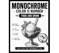 Monochrome color by number food and drink : Pixel Art Designs | Large Print | Relaxing Grayscale Coloring Activities for Teens & Adults .