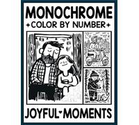 Monochrome Color by Number Joyful Moments: Minimalist One-Color Coloring Journey for Relaxation and Mindful Escapes
