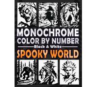 Monochrome Color by Number: Spooky World: A Minimalist Halloween Adventure for Adults and Teens to Embrace the Spirit of Spookiness in One Color