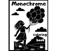 Monochrome Coloring book: 50+ Relaxing and Easy Designs for Adults - Plants, Animals, Buildings, Vehicles, and Everyday Scenes to Enjoy with a Black Marker - Perfect for All Ages, Men and Women Alike