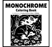Monochrome Coloring book Cushy Autumn Vibes 30 Unique Designs + Hints: 8.5 x 8.5 In | with a collection of relaxing illustrations and designs , clues to help you color it