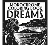 Monochrome Coloring Book: Dreams: Relax with a soothing mix of nature, mandalas, and comfy patterns - designed for a still and slow one-color experience