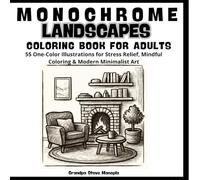 Monochrome Coloring Book for Adults: 55 One-Color Illustrations for Stress Relief, Mindful Coloring & Modern Minimalist Art