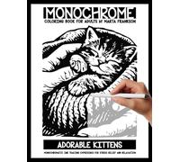 Monochrome Coloring Book For Adults by Marta Frankson: Adorable Kittens - Monochromatic Ink Tracing Experience for Stress Relief and Relaxation: Slow ... who want calm, comfort, and mindful coloring