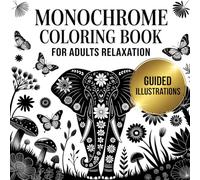 Monochrome Coloring Book for Adults Relaxation: Bold & Easy One-Color Designs for Calm, Focus, and Stress Relief - 45 Guided Illustrations with Cozy Scenes, Flowers, Mandalas or Animals for All Ages