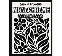 Monochrome Coloring Book: Hand-drawn black and white illustrations with one black pen: still and slow monochrome coloring book