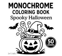 Monochrome Coloring Book: Spooky Halloween Joy in Black and White. One Pen. One Color. Pure Coloring Fun for Kids, Teens, and Adults.