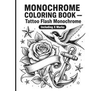 Monochrome Coloring Book - Tattoo Flash Monochrome: Black & White Art Therapy - 60 One-Color Traditional Tattoo Flash Illustrations for Adults & Teens: Stress Relief, Mindful Focus & Creative Escape