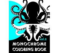 Monochrome Coloring Book Vol. 2: Black and White Minimalist Designs for Relaxation and Stress Relief | For Adults and Teens