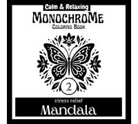 Monochrome Coloring Book: You only need one black pen to color it - Black monochrome Mandala Coloring Book for Adults - (Calm, Relaxation, stress relief)