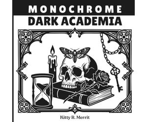 Monochrome Dark Academia: A Monochromatic Coloring Book of Gothic Objects and Atmosphere: Paint All Dotted Areas One Color to Reveal Stunning Monochromatic Images of Mysterious Academic Scenes