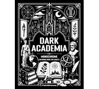 Monochrome Dark Academia Coloring Book for Adults: 50 Gothic Libraries, Secret Societies, Ancient Manuscripts, and Scholarly Mysteries for Relaxing One-Pen Coloring