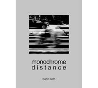 MONOCHROME DISTANCE: Art Photography From Around The World | Fotografien einer Weltreise | Coffee Table Buch | Bildband & Fotobuch | 307 Seiten/Pages ... cm (8,25" x 11") (World Travel Photo Book)