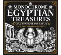 Monochrome Egyptian Treasures Coloring Book for Adults: 40 Bold and Easy One-Color Scenes, Ancient Jewelry, Temple Architecture, Lotus Motifs and Palace Details for Relaxation