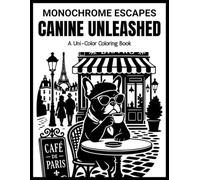 MONOCHROME ESCAPES - CANINE UNLEASHED: 50 One Color Dog Designs Featuring Beautiful Breeds, Floral Patterns and Artistic Canine Portraits for Mindful Coloring, Relaxation and Stress Relief