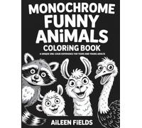 Monochrome funny animals coloring book: A unique one-color experience for teens and young adults