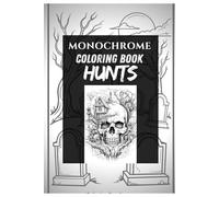 Monochrome Halloween Hunts Coloring Book: A One-Shade Black & White Coloring Book: 40+ Spooky Monochrome Illustrations - Simple Line Art, Mindful Monochrome Coloring book