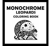 Monochrome Leopards Coloring Book: 36 Bold Leopard Designs with Dot-Guided Coloring • Minimalist Animal Art for Relaxation, Mindfulness & Creative Expression