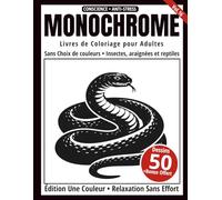 Monochrome - Livre de Coloriage Adulte en Noir et Blanc: 50 Silhouettes d’Insectes, Araignées et Reptiles - Dessins en Une Seule Couleur pour Relaxation et Anti-Stress