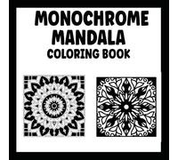 Monochrome Mandala Coloring Book: Stress Relief for Adults & Teens, use just one color, one pen,