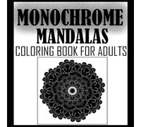 Monochrome Mandalas :: Coloring Book for Adults: Relaxing Black and White Patterns for Stress Relief and Mindful Creativity