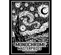 Monochrome Masterpieces Coloring Book for Adults Vol. 1: Top 100 Iconic Famous Artworks in Bold & Easy One-Pen Coloring Style for Stress Relief and Relaxation