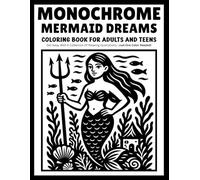 monochrome Mermaid Dreams coloring book for adults and teens: 30 Relaxing Monochrome Mermaid Coloring Pages | Magical Ocean Scenes with Mermaids, Sea ... & Underwater Fantasy | Just One Color Needed