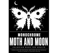 Monochrome Moth and Moon Coloring Book: 50 Bold & Easy One Color Moths, Moon Phases and Night Botanicals | Perfect Gift | Black and White Celestial Designs to Color With One Pen