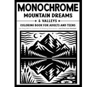 Monochrome Mountain Dreams & Valleys Coloring Book for Adults and Teens: Relaxing One-Color Designs Featuring Majestic Mountains, Peaceful Valleys, Scenic Trails, and Dreamy Nature Escapes