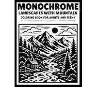 Monochrome Mountain Landscapes Coloring Book for Adults and Teens: Relaxing One-Color Designs Featuring Majestic Mountains, Scenic Nature Views, Peaceful Trails, and Outdoor Escapes