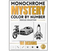 Monochrome Mystery Color by Number Vehicles Collection: 101 Hidden Black-and-White Vehicles Designs to Reveal - One Pen Coloring Book for Adults, Relaxation and Stress Relief.
