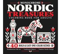 Monochrome Nordic Treasures Coloring Book for Adults: 40 Bold & Easy One-Color Scenes Inspired by Scandinavian Folk Art, Traditional Objects & Timeless Nordic Design