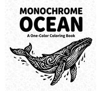 Monochrome Ocean Coloring Book: High-Contrast Marine Life and Coastal Scenes for Relaxing Coloring