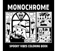 Monochrome Spooky Vibes Coloring Book: 50 Cute & Spooky Illustrations to Complete & Reveal Stunning Minimalist Mystery Silhouettes - Simple & ... for Adults and Kids for Fun and Stress Relief