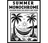 Monochrome Summer Coloring Book for Adults and Teens: Relaxing One-Color Designs Featuring Sunny Escapes, Beach Days, Nature Scenes, and Peaceful Summer Moments