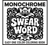 Monochrome Swear Word Easy One Color Coloring Book: 50 Simple Botanical and Mandala Designs with Dot Guides for Adult Stress Relief, Relaxation, and a Little Sass