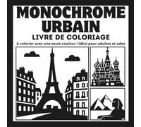 Monochrome Urbain: Livre de coloriage relaxant et anti-stress de paysages urbains, à colorier avec une seule couleur ! Idéal pour adultes et ados