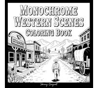 Monochrome Western Scenes Coloring Book: Bold Line Art of Wild West Landscapes, Cowboys and More in Black And White: Use Just One Color