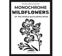Monochrome Wildflowers of the World Coloring Book