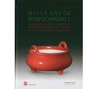 Monochromes impériaux chinois: Dynasties Ming, Qing, Tang et Song